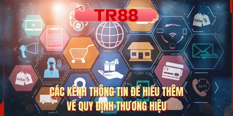 Các kênh thông tin để hiểu thêm về quy định thương hiệu